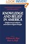 Knowledge and Belief in America: Enlightenment Traditions and Modern Religious Thought (Woodrow Wilson Center Press)