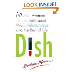 Dish: Midlife Women Tell the Truth about Work, Relationships, and the Rest of Life