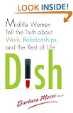 Dish: Midlife Women Tell the Truth about Work, Relationships, and the Rest of Life