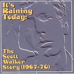 It's Raining Today: The Scott Walker Story (1967-70)