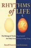 Rhythms of Life: The Biological Clocks that Control the Daily Lives of Every Living Thing