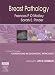 Breast Pathology: A Volume in Foundations in Diagnostic Pathology series