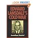 Edward Lansdale's Cold War (Culture, Politics, and the Cold War)