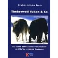 Timberwolf Yukon u. Co: Elf Jahre Verhaltensbeobachtung an freilaufenden W�lfen
