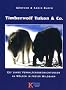 Timberwolf Yukon u. Co: Elf Jahre Verhaltensbeobachtung an freilaufenden W�lfen