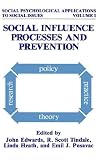 Social Influence Processes and Prevention (Social Psychological Applications To Social Issues)
