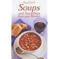 Soups and Smoothies from Your Blender (Real Food)
