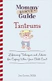 Mommy Rescue Guide Tantrums: Lifesaving Techniques and Advice for Coping When Your Child Can't (Mommy Rescue Guide)