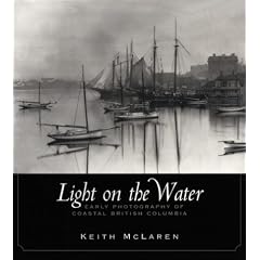 Light on the Water: Early Photography of Coastal British Columbia