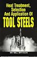 Heat Treatment, Selection, and Application of Tool Steels