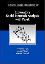 Exploratory Social Network Analysis with Pajek (Structural Analysis in the Social Sciences)
