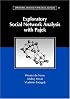 Exploratory Social Network Analysis with Pajek (Structural Analysis in the Social Sciences)