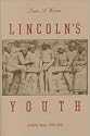 Lincoln's Youth: Indiana Years, Seven to Twenty-One, 1816-1830