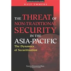 The Threat of Non-Traditional Security in the Asia-Pacific: The Dynamics of Securitisation (Regionalism & Regional Security)