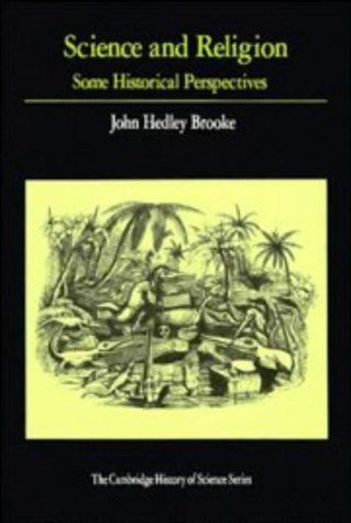 Science and Religion: Some Historical Perspectives (Cambridge Studies in the History of Science)