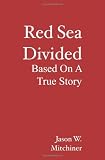 Red Sea Divided: Based On A True Story