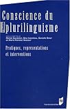 Conscience du plurilinguisme : Pratiques, représentations et interventions