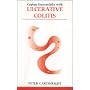 Coping successfully with Ulcerative Colitis (Overcoming Common Problems)
