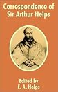 Correspondence of Sir Arthur Helps