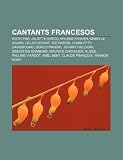 Cantants francesos: Édith Piaf, Juliette Gréco, Mylène Farmer, Isabelle Adjani, Gilles Servat, Joe Dassin, Charlotte Gainsbourg, Denez Prigent (Catalan Edition)