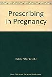 Prescribing in pregnancy