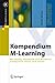 Kompendium M-Learning: Mit Handy, Handheld und Notebook erfolgreich lehren und lernen (X.Media.Press)
