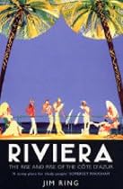 Riviera: The Rise and Rise of the Cote d'Azur
