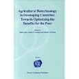 Agricultural Biotechnology in Developing Countries: Towards Optimizing the Benefits for the Poor by  Matin Qaim, Anatole F. Krattiger, and Joachim von Braun