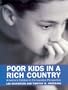 Poor Kids in a Rich Country: America's Children in Comparative Perspective