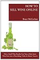 How to Sell Wine Online: How a Small Wine Retailer Can Turn a Main St Wine Store Into a Flourishing Internet Success