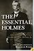 The Essential Holmes: Selections from the Letters, Speeches, Judicial Opinions, and Other Writings of Oliver Wendell Holmes, Jr.