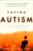 Facing Autism: Giving Parents Reasons for Hope and Guidance for Help