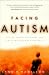 Facing Autism: Giving Parents Reasons for Hope and Guidance for Help
