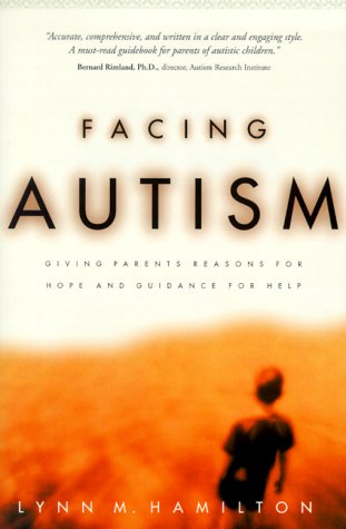 Facing Autism: Giving Parents Reasons for Hope and Guidance for Help