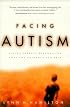 Facing Autism: Giving Parents Reasons for Hope and Guidance for Help