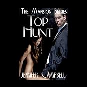Top Hunt - An Erotic Story: The Mansion Series | [Jennifer Campbell]