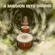 Mission Into Drums