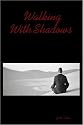 Walking With Shadows