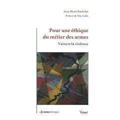 Pour une �thique du m�tier des armes : Vaincre la violence