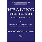 healing the heart of conflict 8 crucial steps to making peace with yourself and others