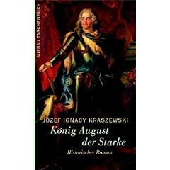 K�nig August der Starke: Historischer Roman