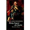 K�nig August der Starke: Historischer Roman