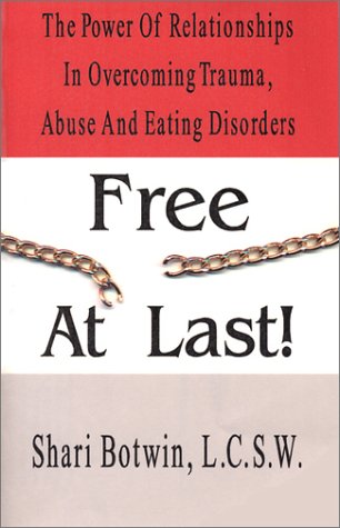 free at last the power of relationships in overcoming trauma abuse a