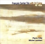 Revue François Carrier Trio & Uri Caine  / All' Alba