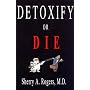 Detoxify or Die