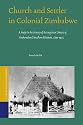 Church and Settler in Colonial Zimbabwe: A Study in the History of the Anglican Diocese of Mashonaland / Southern Rhodesia, 1890-1925 (Studies of Religion in Africa)