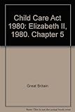 Child Care Act 1980 : Elizabeth II, 1980. Chapter 5