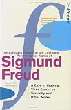Complete Psychological Works Of Sigmund Freud, The Vol 7: "A Case of Hysteria", "Three Essays on Sexuality" and Other Works v. 7