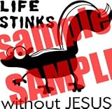 LIFE STINKS WITHOUT JESUS SKUNK CHRISTIAN WHITE VINYL DECAL STICKER