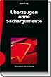 �berzeugen ohne Sachargumente